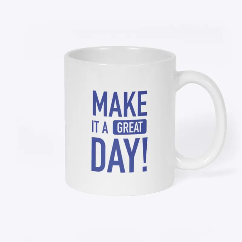 Make It A Great Day Mug