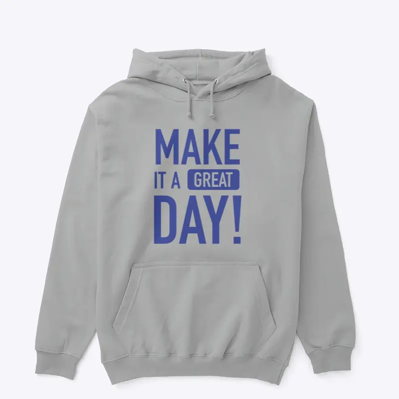 Make It A Great Day Unisex Hoodie - Gray