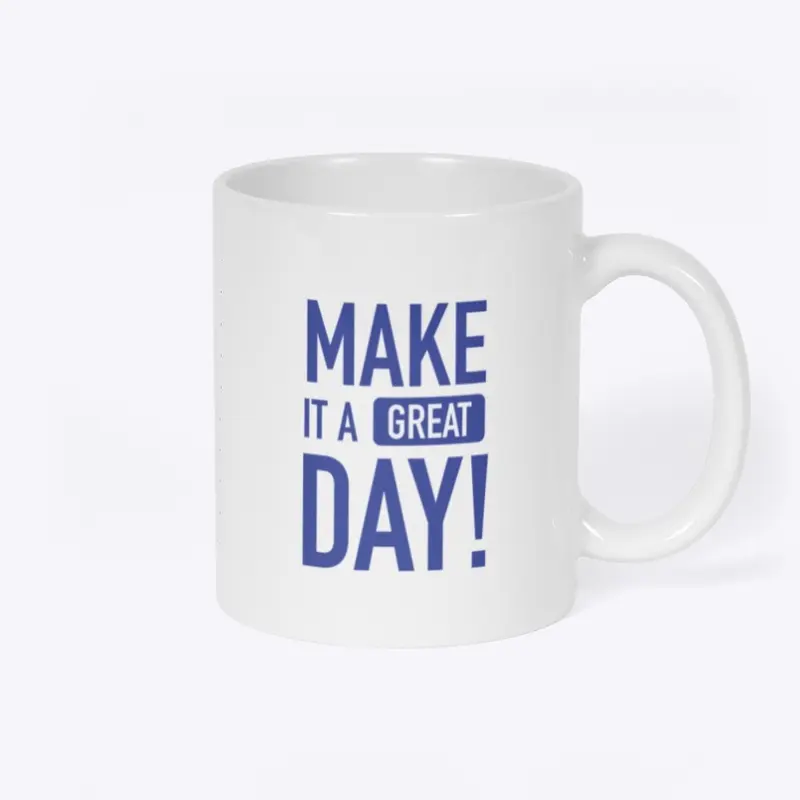 Make It A Great Day Mug