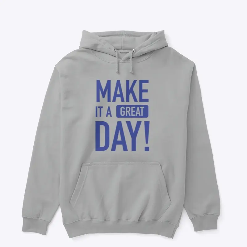 Make It A Great Day Unisex Hoodie - Gray